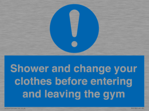 Shower and change your clothes before entering and leaving the gym